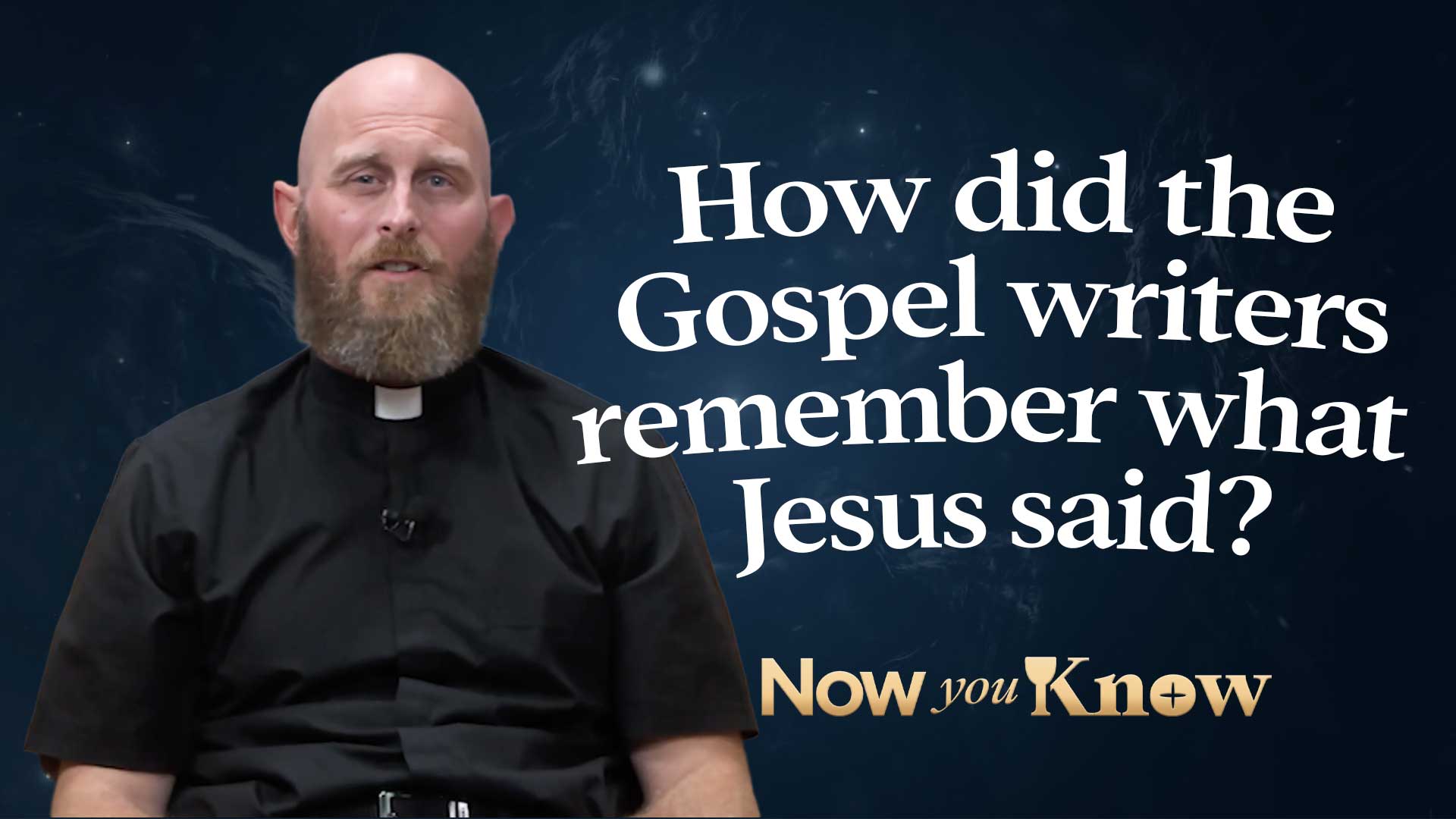 How did the Gospel writers remember what Jesus said? – Now you Know